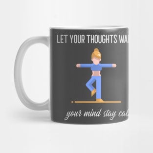 Let Your Thoughts Wander, Your Mind Stay Calm Mug